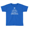 if you keep calm you'll never be a super saiyan Toddler T-shirt