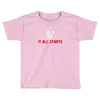 it all starts Toddler T-shirt