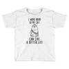 i work hard so my cat can live a better life Toddler T-shirt