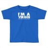 i'm a virgin but this is an old shirt Toddler T-shirt