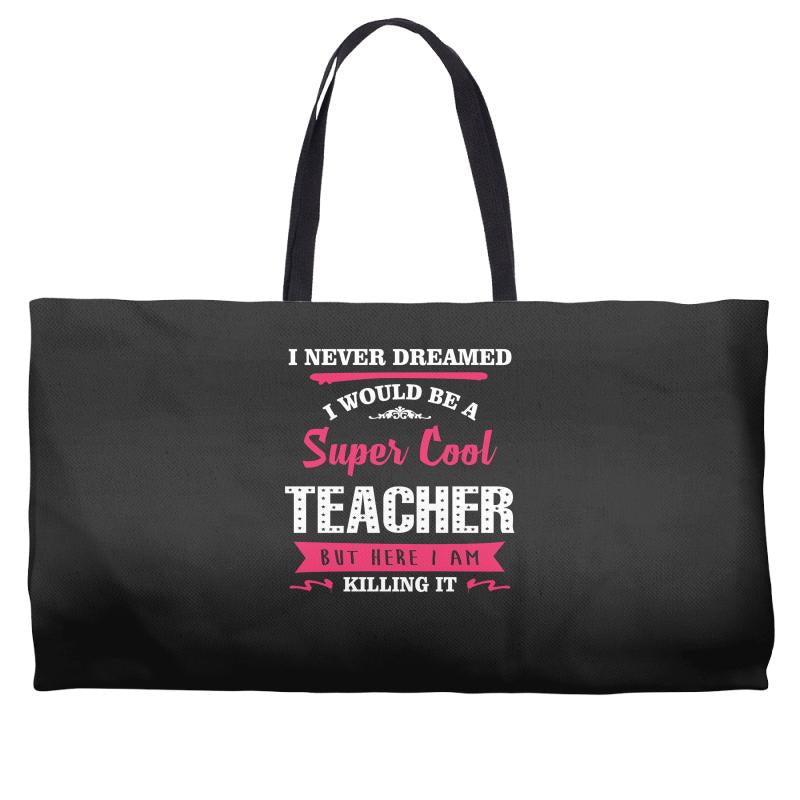 i never dreamed i would be a super cool teacher. but here i am killing Weekender Totes