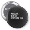hang on let me overthink this Pin-back button