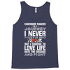carcinoid cancer is a journey i never planed or asked for but i choose Tank Top