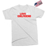i love my girlfriend Exclusive T-shirt
