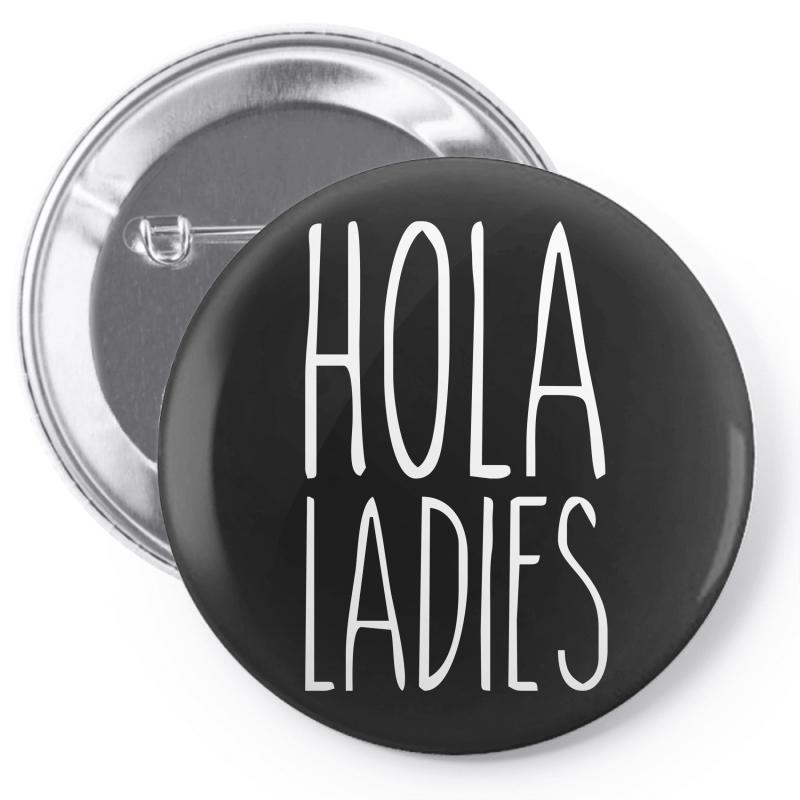 hola ladies   cool hip funny Pin-back button