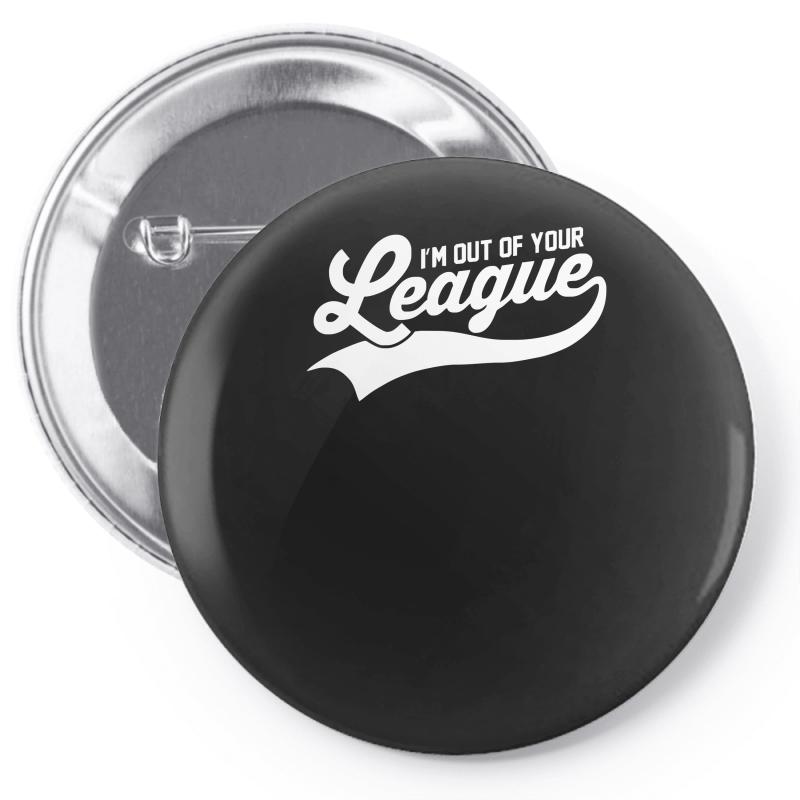 i'm out of your league Pin-back button