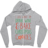 i just want to drink wine & bake christmas cookies Zipper Hoodie