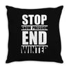 stop snow pression end winter funny Throw Pillow
