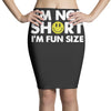 i'm not short, i'm fun size   small tiny little shorty person gift tee Pencil Skirts