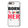 ....Born To Love Her iPhone 8 Plus