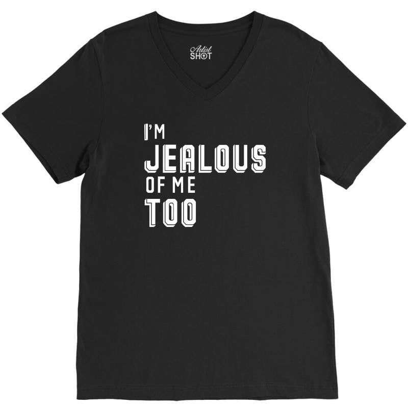 i'm jealous of me too V-Neck Tee