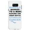happily married to a man kicking the crap outta stomach cancer Samsung Galaxy S8 Case