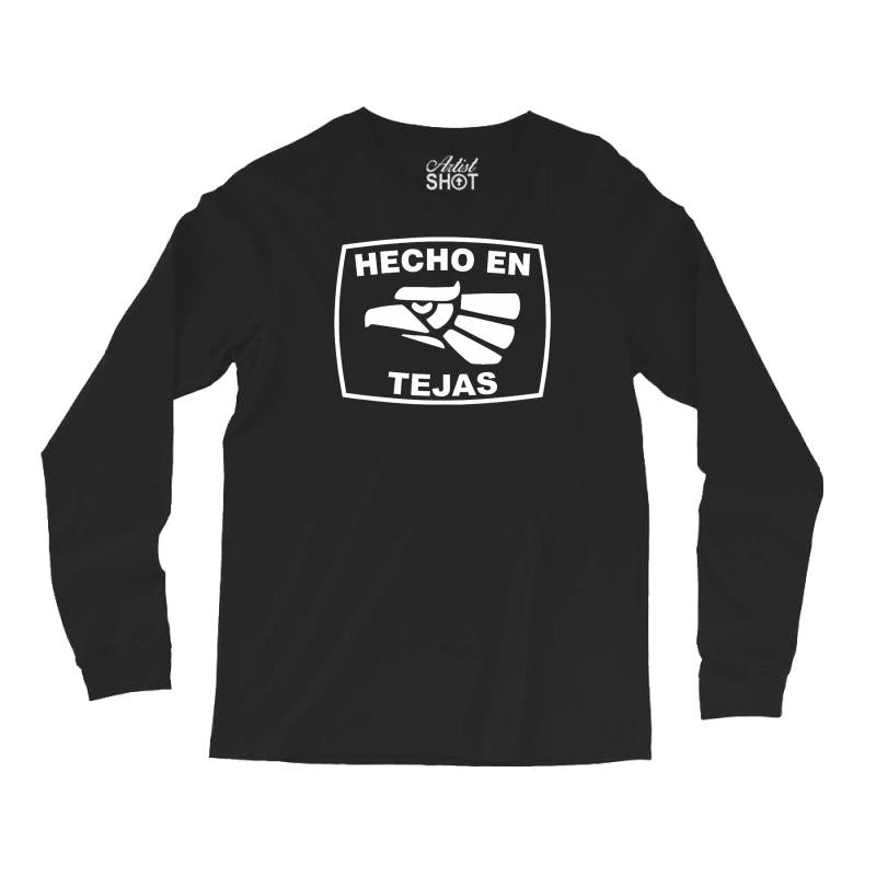 hecho en tejas Long Sleeve Shirts