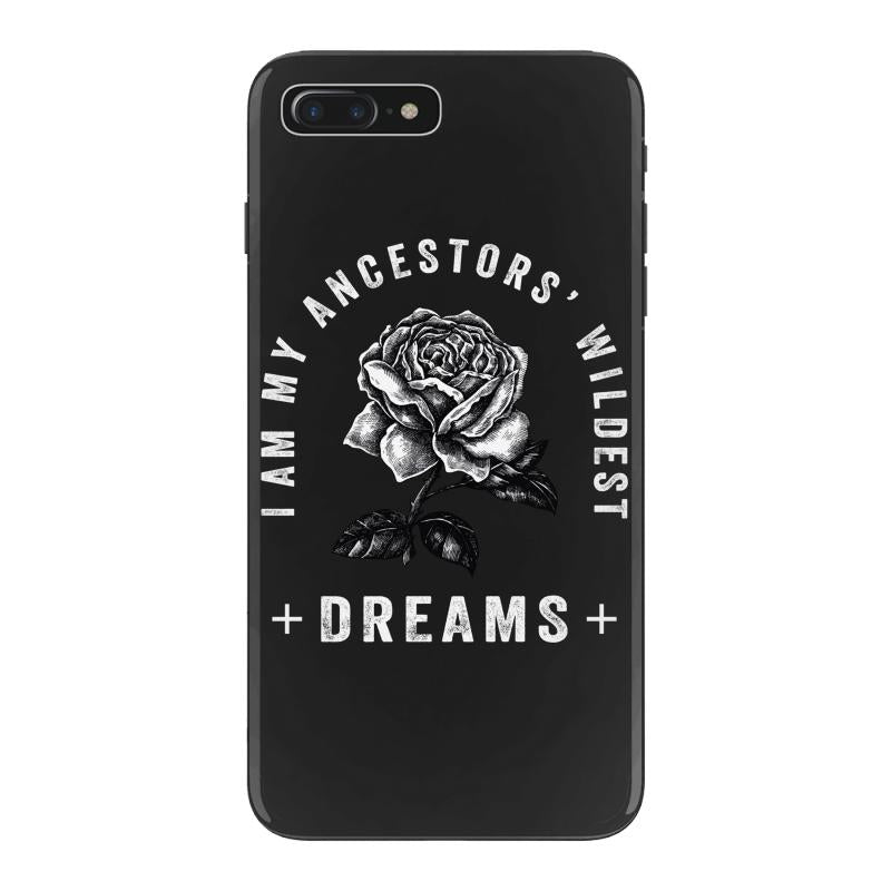 i am my ancestors' wildest dreams iPhone 7 Plus Case