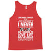 carcinoid cancer is a journey i never planed or asked for but i choose Tank Top