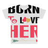 ....Born To Love Her All Over Men's T-shirt