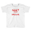 i'm not short awesome Toddler T-shirt