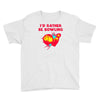 id rather be bowling Youth Tee