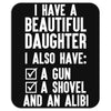 I Have A Beautiful Daughter, I Also Have: A Gun, A Shovel And An Alibi Mousepad