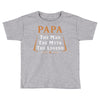 papa the man the myth the legend Toddler T-shirt