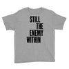 still the enemy within Youth Tee