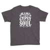 blame it on my gypsy soul Youth Tee