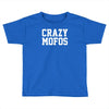 crazy mofos Toddler T-shirt