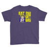 eat big get big Youth Tee