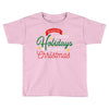 we wish you happy holidays &amp; merry christmas Toddler T-shirt