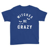 witches be crazy Youth Tee
