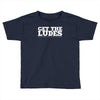 get the ludes! Toddler T-shirt