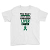you can't scare or beat me i have been through liver cancer Youth Tee