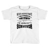 never underestimate the strength and power of a cancer survivor Toddler T-shirt