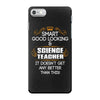 Smart Good Looking Science Teacher Doesnt Get Better Than This iPhone 7 Case