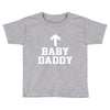 baby daddy funny new Toddler T-shirt