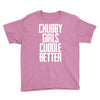 chubby girls cuddle better Youth Tee