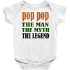 pop pop the man the myth the legend Baby Onesie