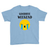 goodbye weekend Youth Tee
