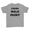 crawl walk hunt Youth Tee