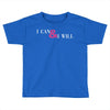 i can &amp; i will Toddler T-shirt