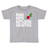 bears beets battlestar galactica Toddler T-shirt