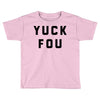 yuck fou Toddler T-shirt