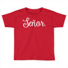 senor Toddler T-shirt