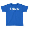 chicana Toddler T-shirt