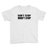 can't stop won't stop Youth Tee
