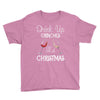drink up grinches it's christmas Youth Tee