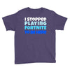 i stopped playing fortnite to be here Youth Tee