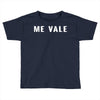 me vale Toddler T-shirt