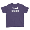 bad dude Youth Tee