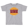 murder king Toddler T-shirt